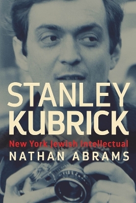 Stanley Kubrick - Nathan Abrams