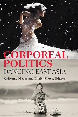 Corporeal Politics - Katherine Mezur, Emily Wilcox