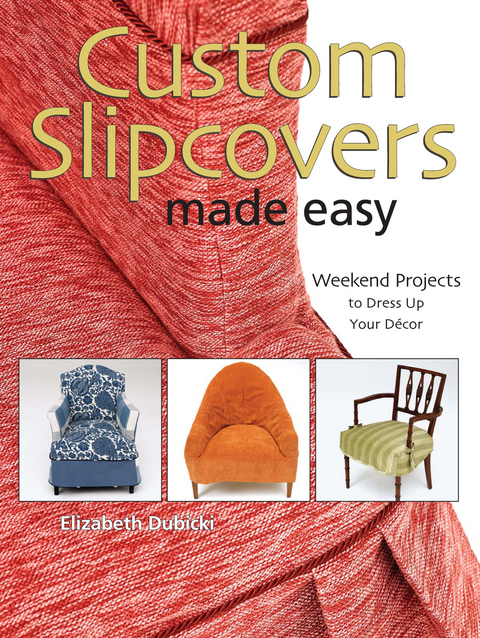 Custom Slipcovers Made Easy -  Elizabeth Dubicki
