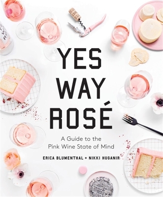 Yes Way Rosé - Erica Blumenthal, Nikki Huganir