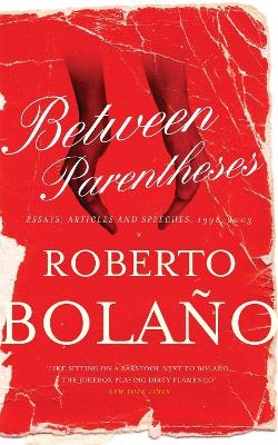 Between Parentheses - Roberto Bolaño
