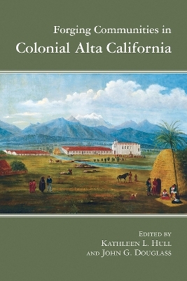 Forging Communities in Colonial Alta California - 
