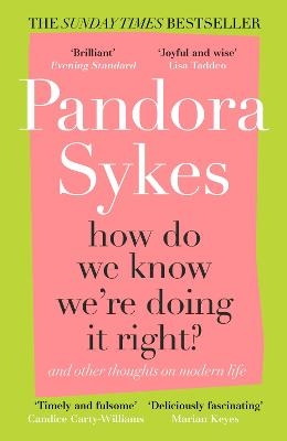 How Do We Know We're Doing It Right? - Pandora Sykes