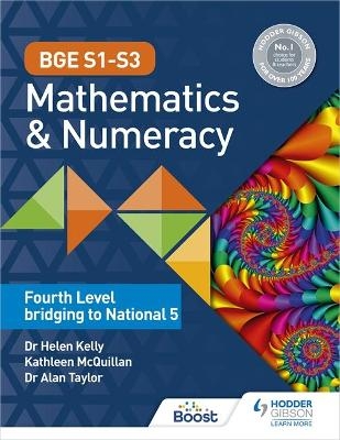 BGE S1–S3 Mathematics & Numeracy: Fourth Level bridging to National 5 - Dr Helen Kelly, Dr Alan Taylor, Kate McQuillan