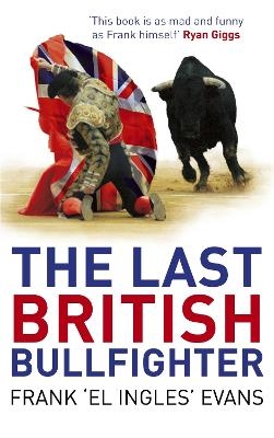 The Last British Bullfighter - Frank Evans