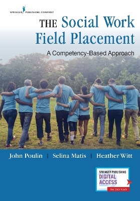 The Social Work Field Placement - John Poulin, Selina Matis, Heather Witt