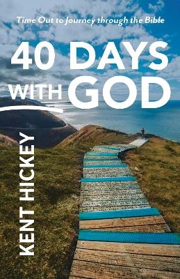 40 Days with God - Kent Hickey