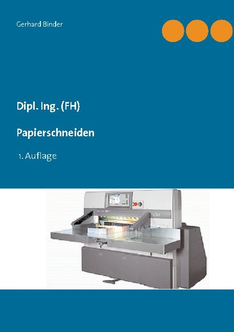 Dipl. Ing. (FH) Papierschneiden - Gerhard Binder