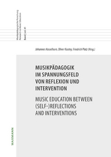 Musikpädagogik im Spannungsfeld von Reflexion und Intervention Music Education between (Self-)Reflections and Interventions - 