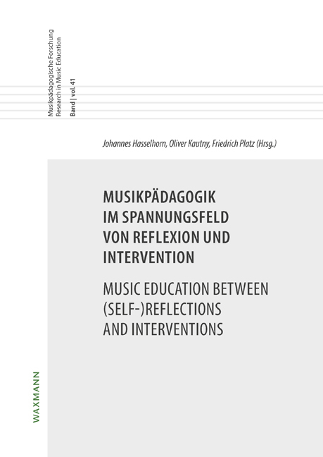 Musikpädagogik im Spannungsfeld von Reflexion und Intervention Music Education between (Self-)Reflections and Interventions - 