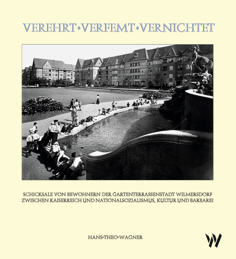 Verehrt – Verfemt – Vernichtet - Hans-Theo Wagner