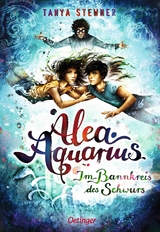 Alea Aquarius 7. Im Bannkreis des Schwurs - Tanya Stewner