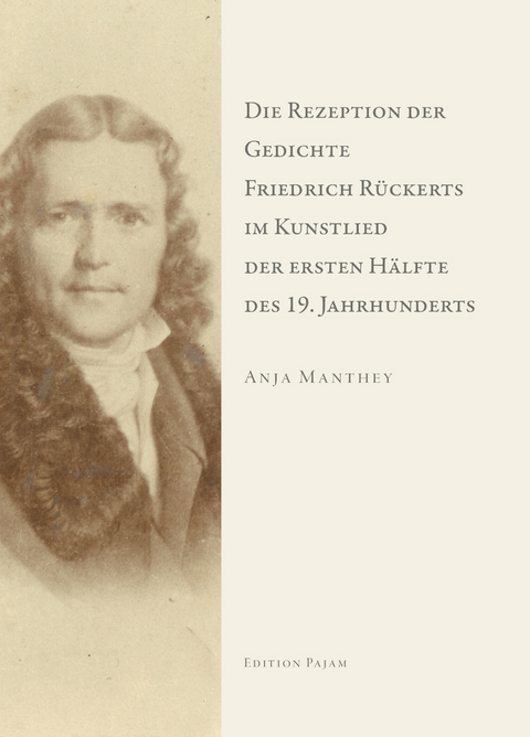 Die Rezeption der Gedichte Friedrich Rückerts im Kunstlied der ersten Hälfte des 19. Jahrhunderts - Anja Manthey