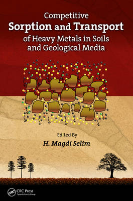 Competitive Sorption and Transport of Heavy Metals in Soils and Geological Media - 