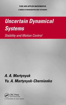 Uncertain Dynamical Systems -  A.A. Martynyuk,  Yu. A. Martynyuk-Chernienko