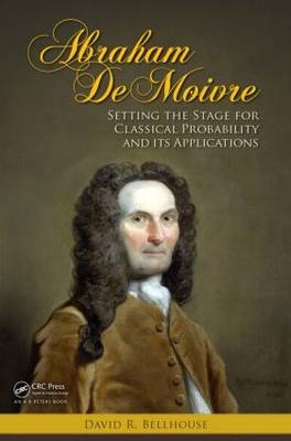Abraham De Moivre -  David R. Bellhouse