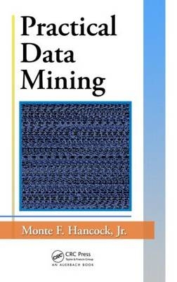 Practical Data Mining - Monte F. Hancock Jr.