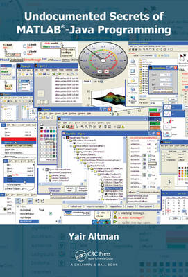 Undocumented Secrets of MATLAB-Java Programming -  Yair M. Altman