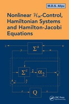 Nonlinear H-Infinity Control, Hamiltonian Systems and Hamilton-Jacobi Equations - Montreal M.D.S. (Ecole Polytechnique  Canada) Aliyu