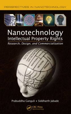 Nanotechnology Intellectual Property Rights -  Prabuddha Ganguli,  Siddharth Jabade