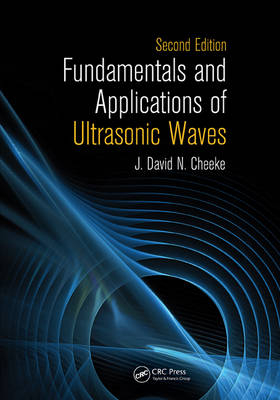 Fundamentals and Applications of Ultrasonic Waves -  J. David N. Cheeke