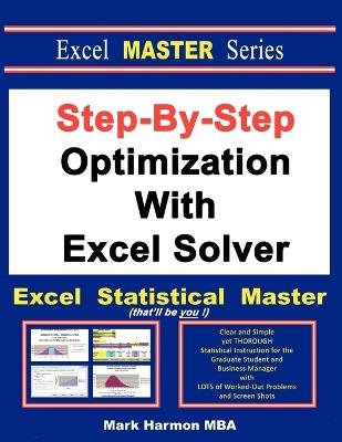 Step-By-Step Optimization With Excel Solver - The Excel Statistical Master - Mark Harmon