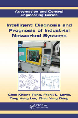 Intelligent Diagnosis and Prognosis of Industrial Networked Systems - Australia) Dong Zhao Yang (University of Sydney,  Tong Heng (National University of Singapore) Lee, USA) Lewis Frank L. (University of Texas at Arlington,  Chee Khiang (National University of Singapore) Pang