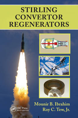 Stirling Convertor Regenerators -  Mounir B. Ibrahim,  Jr. Roy C. Tew