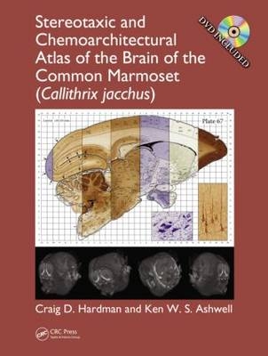 Stereotaxic and Chemoarchitectural Atlas of the Brain of the Common Marmoset (Callithrix jacchus) - Sydney Ken W. S. (University of New South Wales  Australia) Ashwell, Sydney Craig D. (University of New South Wales  Australia) Hardman