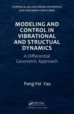 Modeling and Control in Vibrational and Structural Dynamics -  Peng-Fei Yao