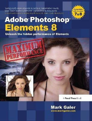 Adobe Photoshop Elements 8: Maximum Performance - Mark Galer