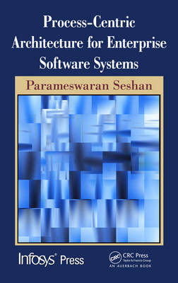 Process-Centric Architecture for Enterprise Software Systems - Parameswaran Seshan