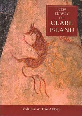 New Survey of Clare Island: v. 4: Abbey - 