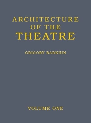 Architecture of the Theatre: Volume 1 - Grigory Barkhin