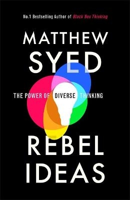 Rebel Ideas - Matthew Syed, Matthew Syed Consulting Ltd