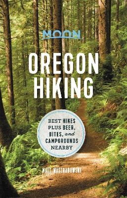 Moon Oregon Hiking (First Edition) - Matt Wastradowski