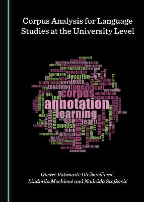 Corpus Analysis for Language Studies at the University Level - Giedrė Valūnaitė Oleškevičienė, Liudmila Mockienė, Nadežda Stojković