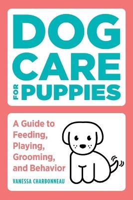 Dog Care for Puppies - Vanessa Charbonneau