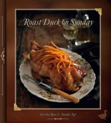 Roast Duck on Sunday -  Zuretha Roos