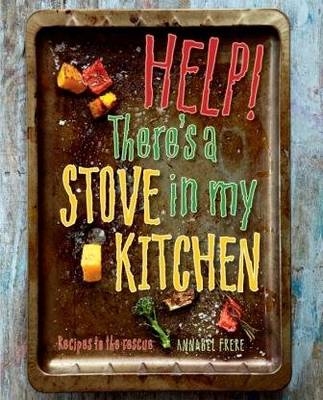 Help! There's a Stove in My Kitchen -  Annabel Frere