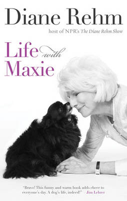 Life With Maxie -  Diane Rehm