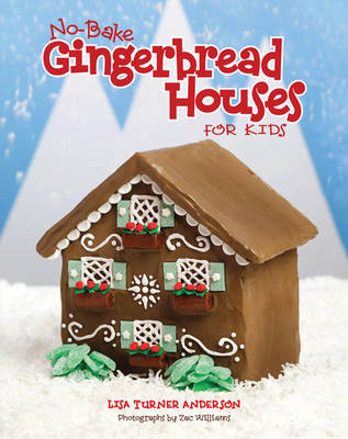 No-Bake Gingerbread Houses for Kids -  Lisa Anderson