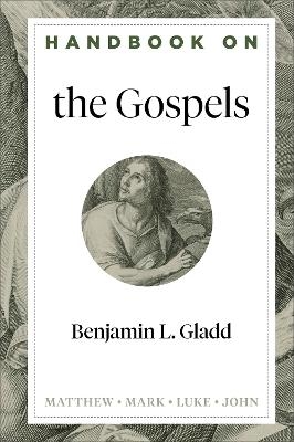 Handbook on the Gospels - Benjamin L. Gladd, Benjamin Gladd