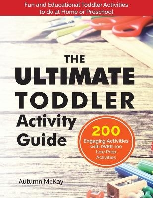 The Ultimate Toddler Activity Guide - Autumn McKay
