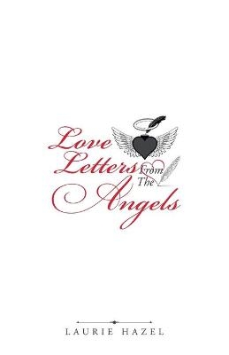 Love Letters from the Angels - Laurie Hazel