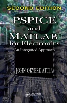 PSPICE and MATLAB for Electronics -  John Okyere (Prairie View A& Texas M University  USA) Attia