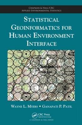 Statistical Geoinformatics for Human Environment Interface -  Wayne L. Myers,  Ganapati P. Patil