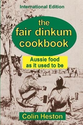 The Fair Dinkum Cookbook - Colin Heston