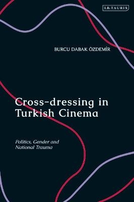 Cross-dressing in Turkish Cinema - Burcu Dabak