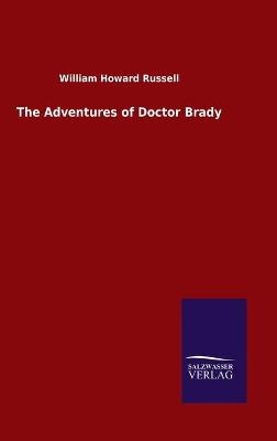 The Adventures of Doctor Brady - William Howard Russell